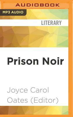 Prison Noir by Joyce Carol Oates