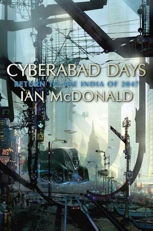 Cyberabad Days by Ian McDonald