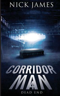 Corridor Man 4: Dead End by Nick James