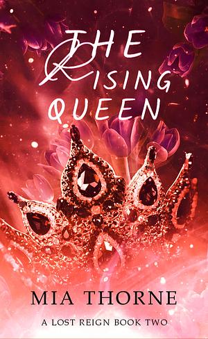 The Rising Queen by Mia Thorne