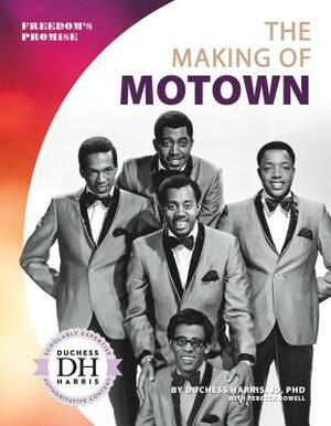 The Making of Motown by Rebecca Rowell, Duchess Harris
