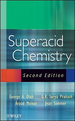 Superacid Chemistry by Jean Sommer, George A. Olah, G. K. Surya Prakash