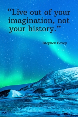 Live out of your imagination, not your history - Stephen Covey: Daily Motivation Quotes To Do List for Work, School, and Personal Writing - 6x9 120 pa by Newprint Publishing