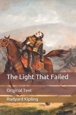 The Light That Failed: Original Text by Rudyard Kipling