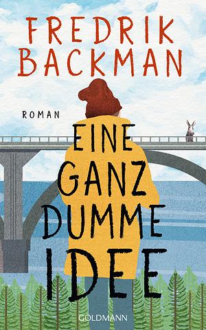 Eine ganz dumme Idee by Fredrik Backman