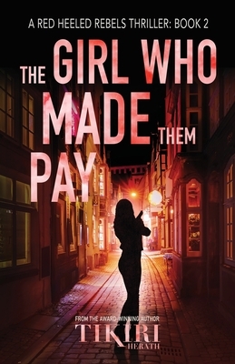 The Girl Who Made Them Pay: A gripping, award-winning, crime thriller by Tikiri Herath