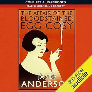 The Affair of the Bloodstained Egg Cosy by James Anderson