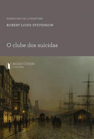 O Clube dos Suicidas by Robert Louis Stevenson