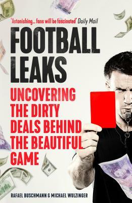 Football Leaks by Rafael Buschmann, Michael Wulzinger