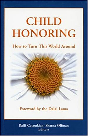 Child Honoring: How to Turn This World Around by Raffi Cavoukian, Dalai Lama XIV
