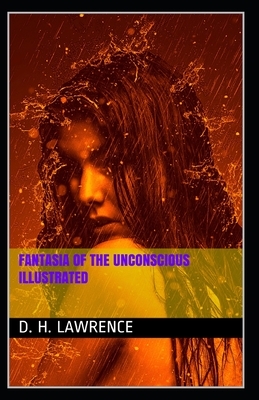 Fantasia Of The Unconscious Illustrated by D.H. Lawrence