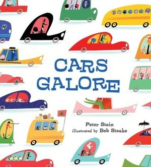 Cars Galore by Peter Stein, Bob Staake
