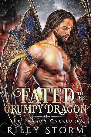 Fated to the Grumpy Dragon by Riley Storm