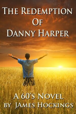 The Redemption of Danny Harper--A 60's Novel by James Hockings