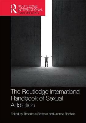 Routledge International Handbook of Sexual Addiction by 