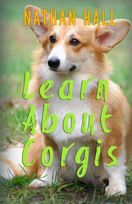 Learn About Corgis by Nathan Hall