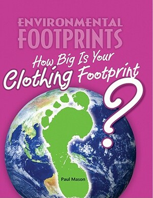 How Big Is Your Clothing Footprint? by Paul Mason