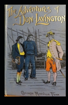 Illustrated The Adventures of Don Lavington by George Manville Fenn by George Manville Fenn