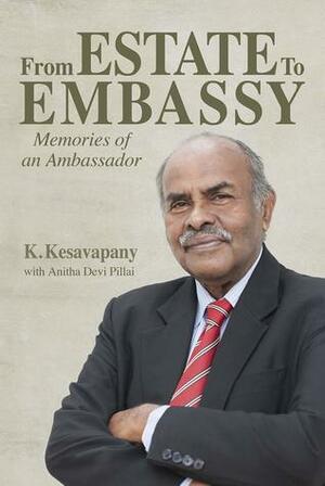 From Estate to Embassy: Memories of an Ambassador by Anitha Devi Pillai