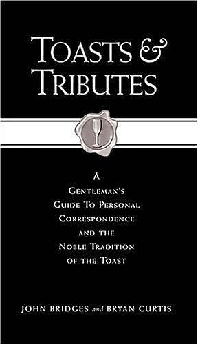 Toasts and Tributes by Bryan Curtis, John Bridges, John Bridges