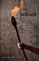 Komos: Celebrating Festivals in Contemporary Hellenic Polytheism by Sarah Kate Istra Winter
