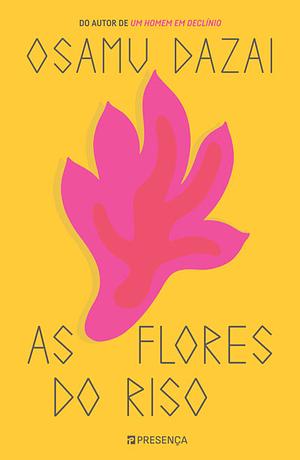 As Flores do Riso by Osamu Dazai