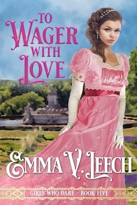 To Wager with Love by Emma V. Leech