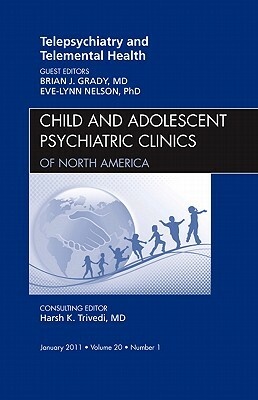 Telepsychiatry and Telemental Health: Number 1 by Brian Grady, Eve-Lynn Nelson