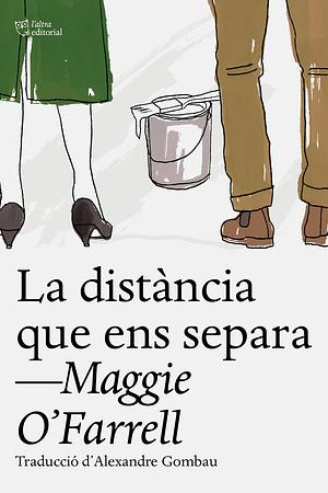 La distància que ens separa by Maggie O'Farrell