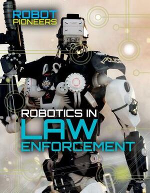 Robotics in Law Enforcement by Claudia Martin