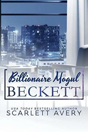 Billionaire Mogul—Beckett by Scarlett Avery