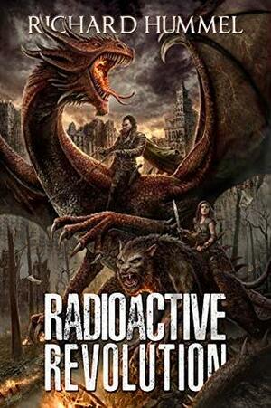 Radioactive Revolution: A Dystopian, Post-Apocalyptic Adventure by Richard Hummel, Dusan Markovic