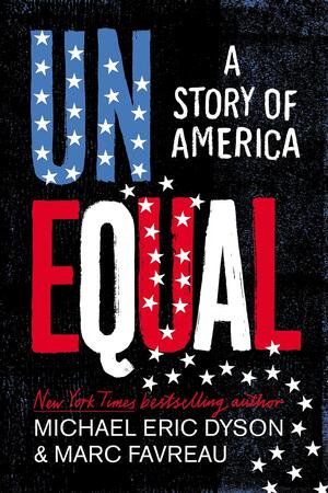 Unequal: A Story of America by Marc Favreau, Michael Eric Dyson