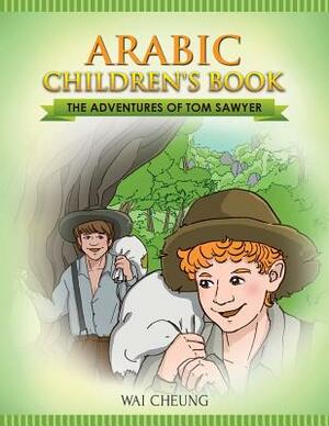 Arabic Children's Book: The Adventures of Tom Sawyer by Wai Cheung