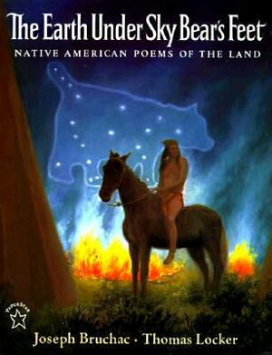 The Earth Under Sky Bear's Feet: Native American Poems of the Land by Joseph Bruchac