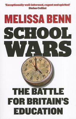 School Wars: The Battle for Britain's Education by Melissa Benn