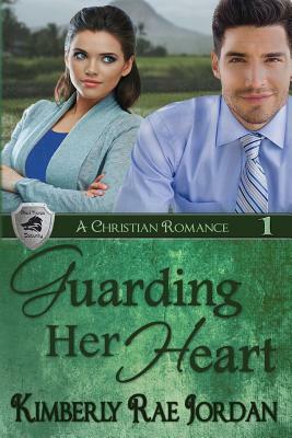 Guarding Her Heart: A Christian Romance by Kimberly Rae Jordan