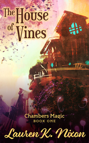 The House of Vines by Lauren K. Nixon