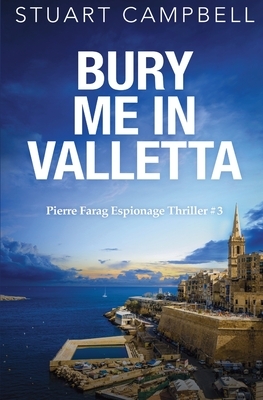 Bury me in Valletta by Stuart Campbell