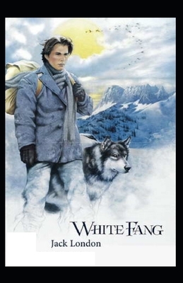 White Fang Illustrated by Jack London