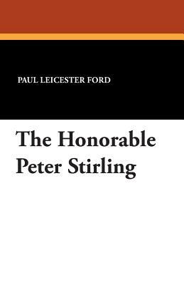 The Honorable Peter Stirling by Paul Leicester Ford