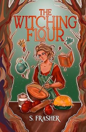 The Witching Flour by S. Frasher