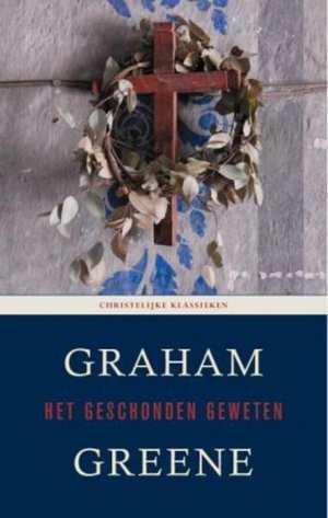 Het geschonden geweten by Graham Greene
