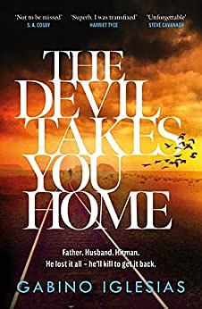 The Devil Takes You Home by Gabino Iglesias