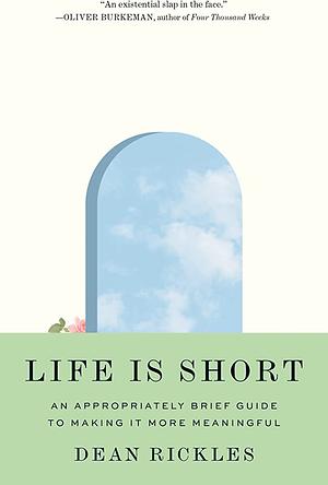 Life Is Short by Dean Rickles