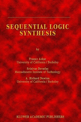 Sequential Logic Synthesis by Pranav Ashar, A. Richard Newton, S. Devadas