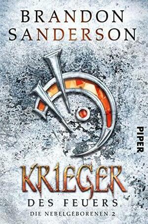 Krieger des Feuers: Die Nebelgeborenen 02 by Brandon Sanderson