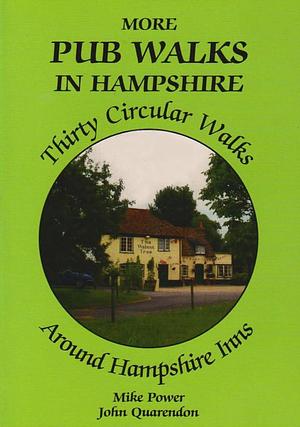 More Pub Walks in Hampshire: Thirty Circular Walks Around Hampshire Inns by John Quarendon, Mike Power