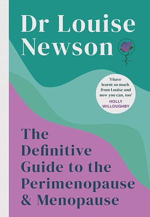 The Definitive Guide to the Perimenopause and Menopause by Louise Newson