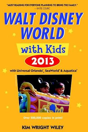 Fodor's Walt Disney World with Kids 2013: with Universal Orlando, SeaWorld & Aquatica by Kim Wright Wiley, Kim Wright Wiley, Leigh C. Wiley Jenkins